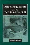 Cover of: Affect regulation and the origin of the self: the neurobiology of emotional development