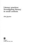 Cover of: Literacy practices: investigating literacy in social contexts