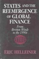 Cover of: States and the reemergence of global finance: from Bretton Woods to the 1990s