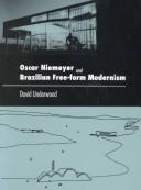 Oscar Niemeyer and Brazilian free-form modernism by David Kendrick Underwood