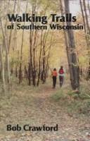Cover of: Walking trails of southern Wisconsin