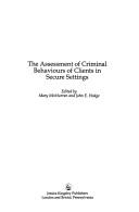 Cover of: The assessment of criminal behaviours of clients in secure settings