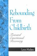 Cover of: Rebounding from childbirth: toward emotional recovery