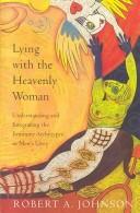 Cover of: Lying with the heavenly woman by Robert A. Johnson