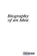 Cover of: Biography of an idea by David Felix
