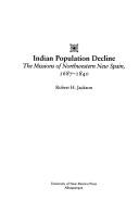 Cover of: Indian population decline: the missions of northwestern New Spain, 1687-1840