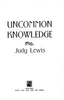 Cover of: Uncommon knowledge | Judy Lewis