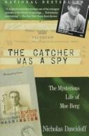Cover of: The catcher was a spy: the mysterious life of Moe Berg