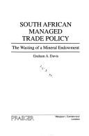 Cover of: South African managed trade policy by Graham A. Davis