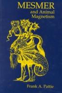 Cover of: Mesmer and animal magnetism by Frank A. Pattie