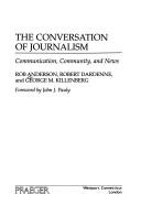 Cover of: The conversation of journalism: communication, community, and news