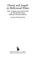 Cover of: Ghosts and angels in Hollywood films: plots, critiques, casts, and credits for 264 theatrical and made-for-television releases