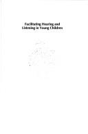 Facilitating hearing and listening in young children by Carol Ann Flexer