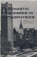 Cover of: Stochastic processes in astrophysics by edited by J. Robert Buchler and Henry E. Kandrup.