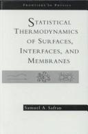 Cover of: Statistical thermodynamics of surfaces, interfaces, and membranes by Samuel A. Safran