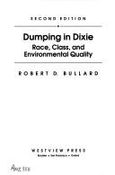 Cover of: Dumping in Dixie: race, class, and environmental quality