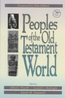 Cover of: Peoples of the Old Testament world by edited by Alfred J. Hoerth, Gerald L. Mattingly & Edwin M. Yamauchi ; foreword by Alan R. Millard.