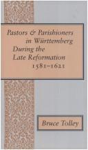 Pastors & parishioners in Württemberg during the late Reformation, 1581-1621 by Bruce Tolley