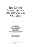 Cover of: Life course perspectives on adulthood and old age