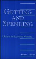 Cover of: Getting and spending: a primer in economic morality