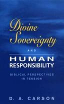Divine sovereignty and human responsibility by D. A. Carson