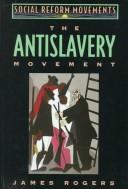 Cover of: The antislavery movement by James T. Rogers