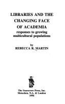 Libraries and the changing face of academia by Rebecca R. Martin