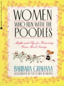 Cover of: Women who run with the poodles | Graham, Barbara