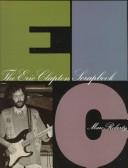 Cover of: The Eric Clapton scrapbook by Marc Roberty