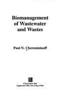 Cover of: Biomanagement of wastewater and wastes
