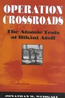 Cover of: Operation crossroads: the atomic tests at Bikini Atoll