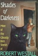 Cover of: Shades of darkness: more of the ghostly best stories of Robert Westall.