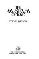 Cover of: The museum of love by Steve Weiner