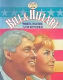 Cover of: Bill & Hillary, the Clintons: working together in the White House