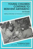 Cover of: Young children continue to reinvent arithmetic--3rd grade: implications of Piaget's theory