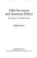 Adlai Stevenson and American politics by Jeff Broadwater