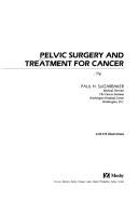 Cover of: Pelvic surgery and treatment for cancer