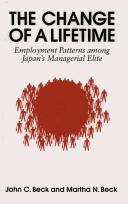 Cover of: The change of a lifetime: employment patterns among Japan's managerial elite