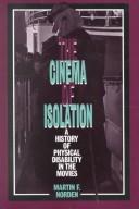 Cover of: The cinema of isolation: a history of physical disability in the movies