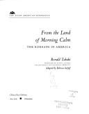 Cover of: From the land of morning calm: the Koreans in America