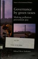 Cover of: Governance by green taxes: making pollution prevention pay