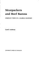 Cover of: Meatpackers and beef barons: company town in a global economy