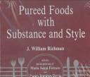 Pureed foods with substance and style by J. William Richman
