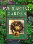 Cover of: An everlasting garden: a guide to growing, harvesting, and enjoying everlastings