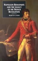 Cover of: Napoleon Bonaparte and the legacy of the French Revolution