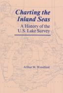 Cover of: Charting the inland seas: a history of the U.S. Lake Survey