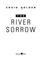 Cover of: The river sorrow by Craig Holden