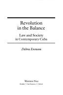 Cover of: Revolution in the balance: law and society in contemporary Cuba