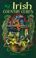 Cover of: Irish country cures by Patrick Logan, Patrick Logan