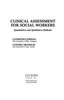 Cover of: Clinical assessment for social workers | Catheleen Jordan